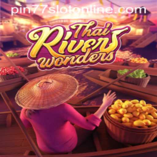 Exploring ThaiRiverWonders through Pin77 Slot Online